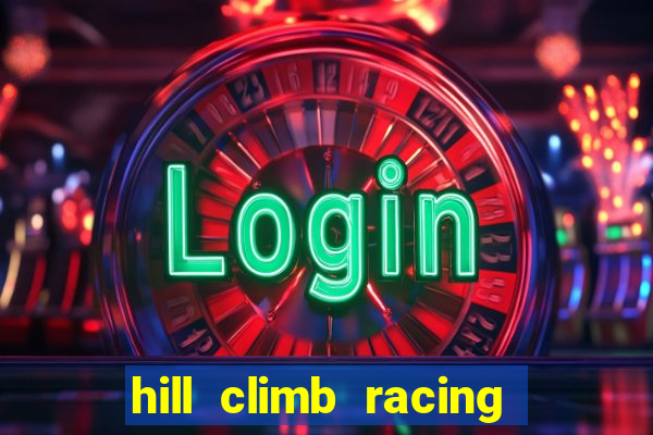 hill climb racing 2 dinheiro infinito